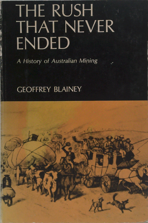 The Rush That Never Ended: A History Of Australian Mining