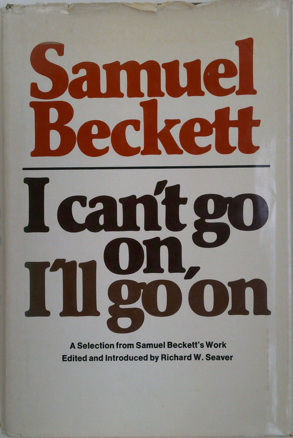 I Can'T Go On, I'Ll Go On: A Selection From Samuel Beckett's Work