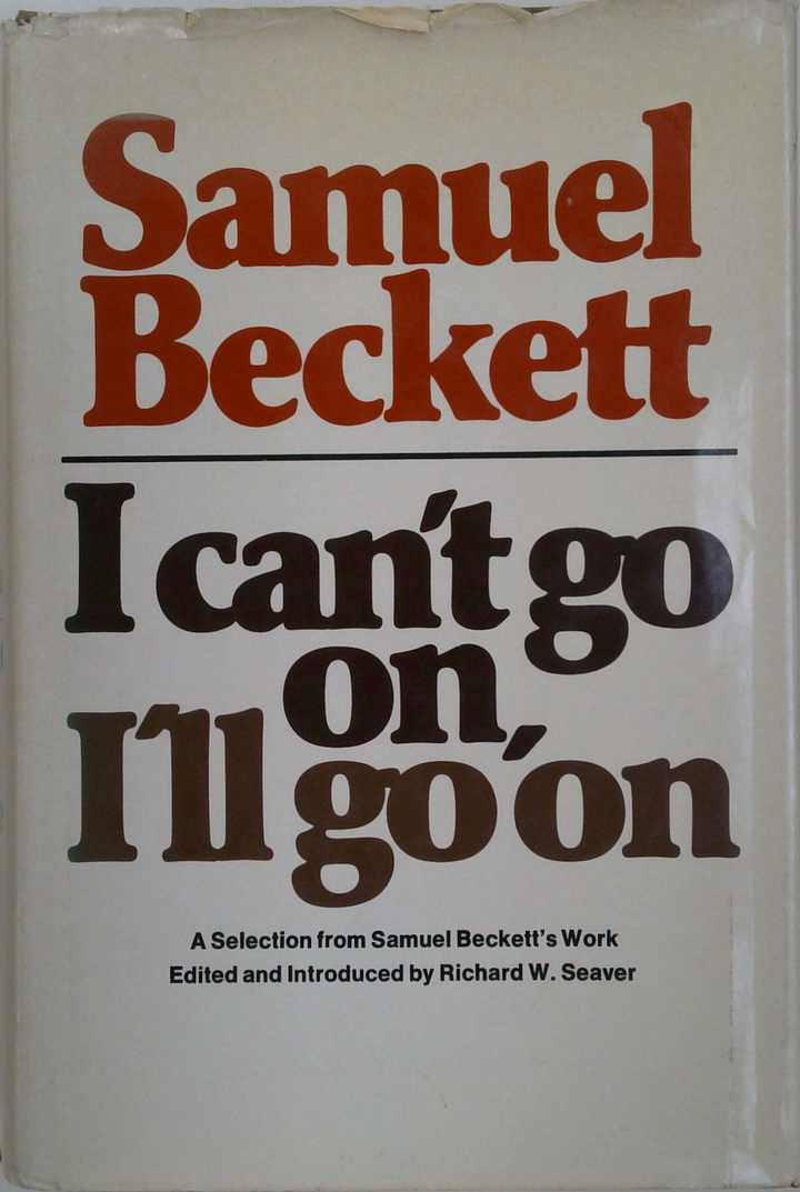 I Can'T Go On, I'Ll Go On: A Selection From Samuel Beckett's Work