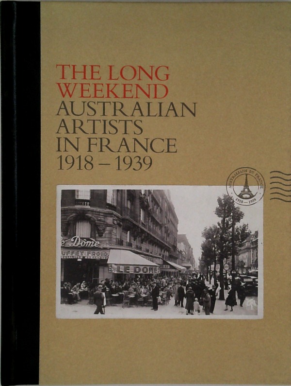 The Long Weekend: Australian Artists In France 1918 - 1939