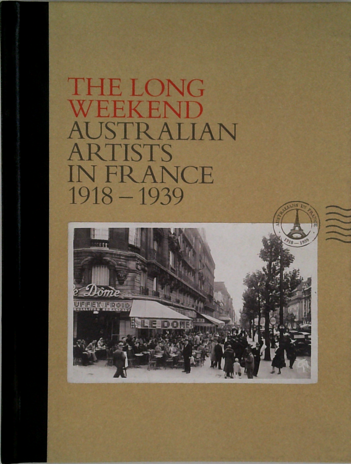 The Long Weekend: Australian Artists In France 1918 - 1939