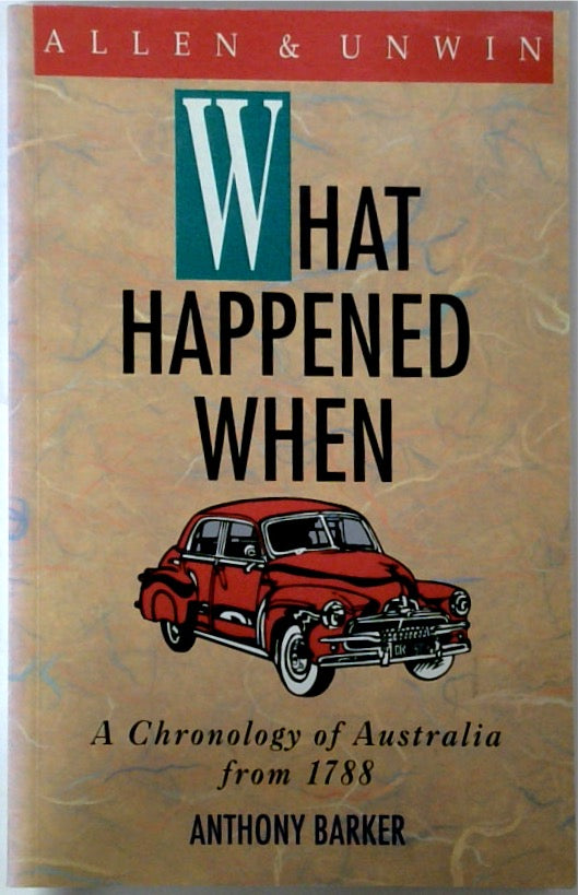 What Happened When: A Chronology of Australia from 1788