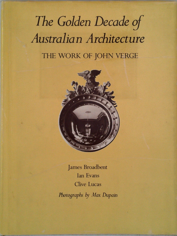 The Golden Decade Of Australian Architecture: The Work Of John Verge