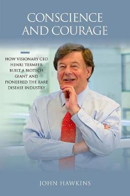 Conscience and Courage: How Visionary CEO Henri Termeer Built a