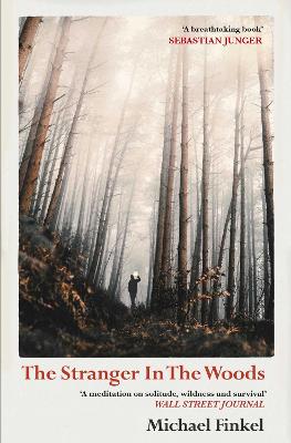 The Stranger in the Woods: 'A meditation on solitude, wildness and