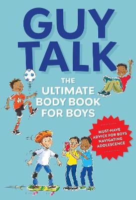 Guy Talk: The Ultimate Boy's Body Book with Stuff Guys Need to Know