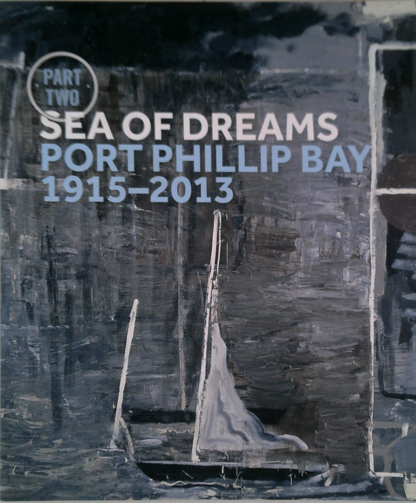 Sea of Dreams: Port Phillip Bay 1915-2013; Part Two