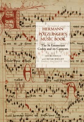 Hermann Poetzlinger's Music Book: The St Emmeram Codex and its Contexts