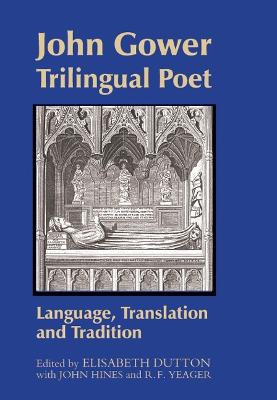 John Gower, Trilingual Poet: Language, Translation, and Tradition