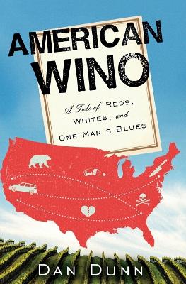 American Wino: A Tale of Reds, Whites, and One Man's Blues