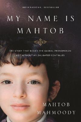 My Name is Mahtob: The Story that Began in the Global Phenomenon Not