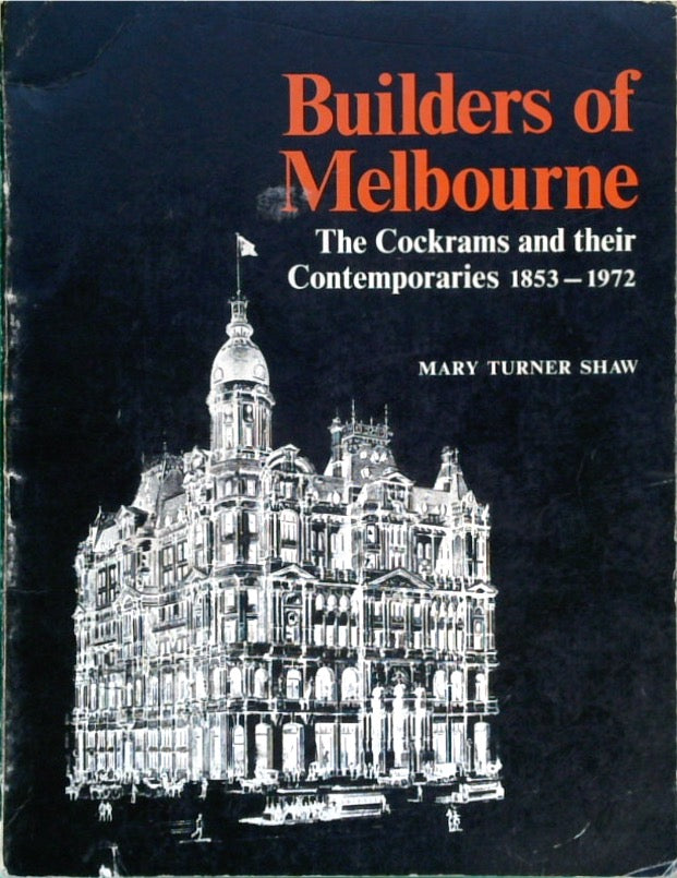 Builders of Melbourne: The Cockrams and their Contemporaries 1853-1972