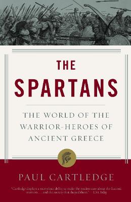 The Spartans: The World of the Warrior-Heroes of Ancient Greece