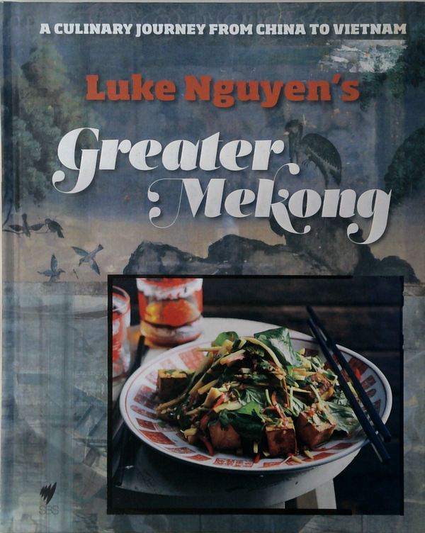 Luke Nguyen's Greater Mekong