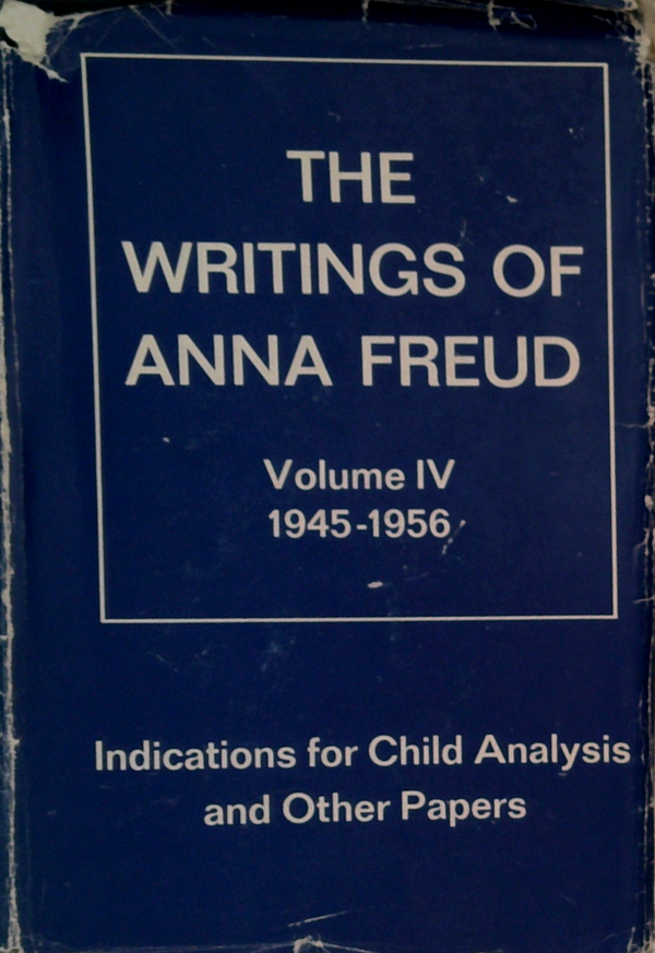 The Writings Of Anna Freud, Volume Iv: Indications For Child Analysis And Other Papers