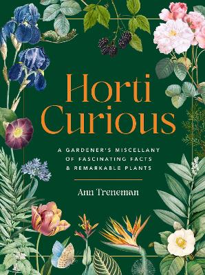Horti-Curious: A Gardener's Miscellany of Fascinating Facts and
