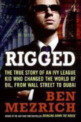 Rigged: The True Story of an Ivy League Kid Who Changed the World of