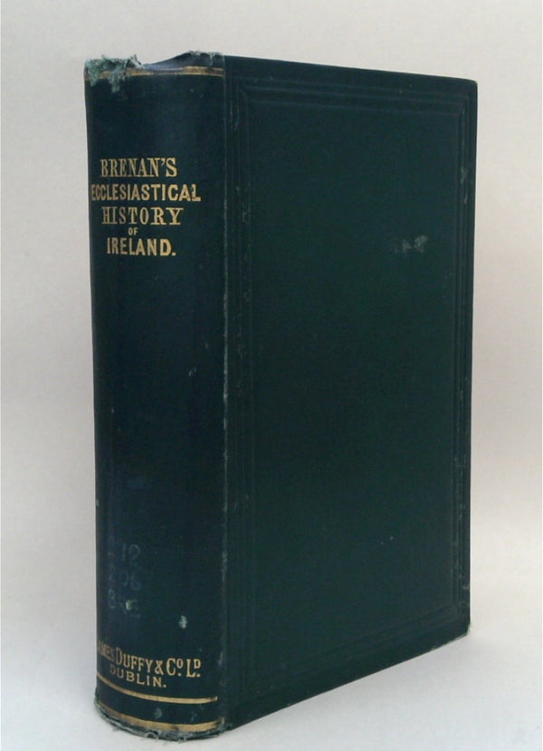 An Ecclesiastical History of Ireland, from the Introduction of Christianity Into That Country, to the Year M.DCCC.XXIX.