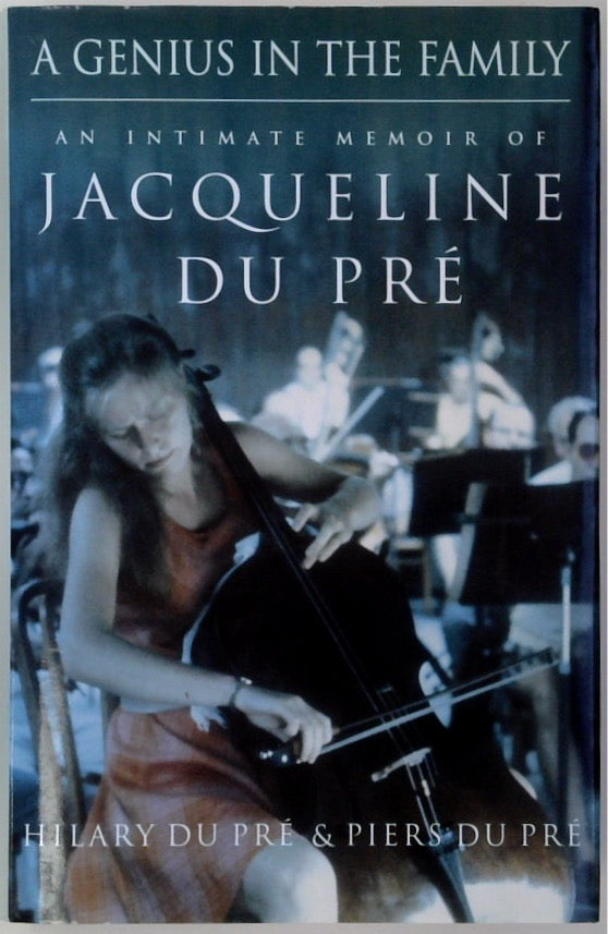 A Genius in the Family: An Intimate Memoir of Jacqueline du Pre