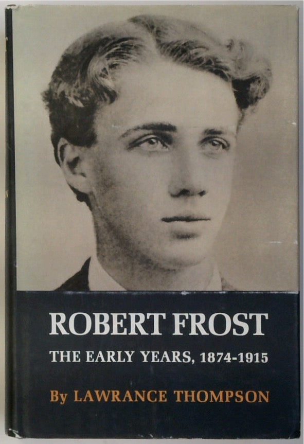 Robert Frost - The Early Years, 1874-1915