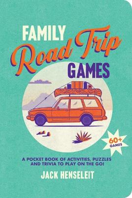 Family Road Trip Games: A Pocket Book of Activities, Puzzles and Trivia to Play on the Go!