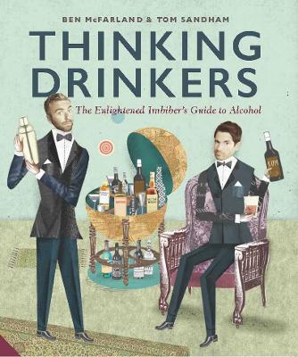 Thinking Drinkers: The Enlightened ImbiberaEURO (TM)s Guide to Alcohol