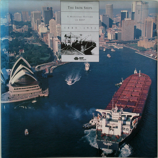 The Iron Ships: A Maritime History Of BHP 1885 - 1992