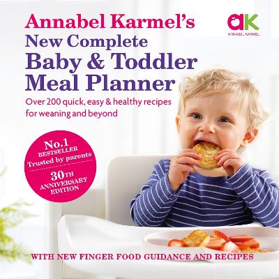 Annabel Karmel's New Complete Baby and Toddler Meal Planner: Over 200