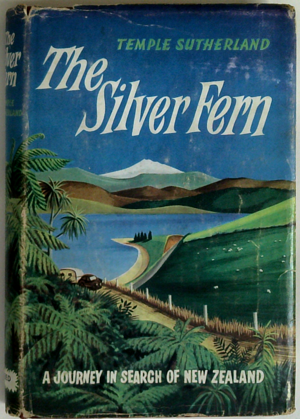 The Silver Fern: A Journey In Search Of New Zealand