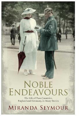 Noble Endeavours: The life of two countries, England and Germany, in