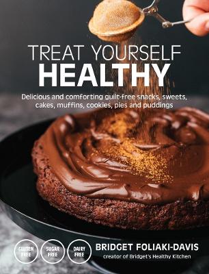 Treat Yourself Healthy: Delicious and Comforting Guilt-Free Snacks,