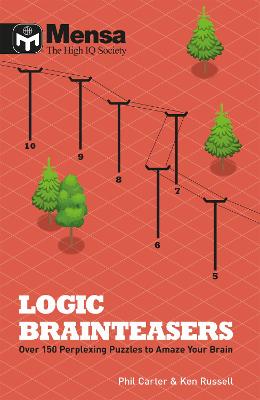 Mensa: Logic Brainteasers: Tantalize and train your brain with over 200 puzzles