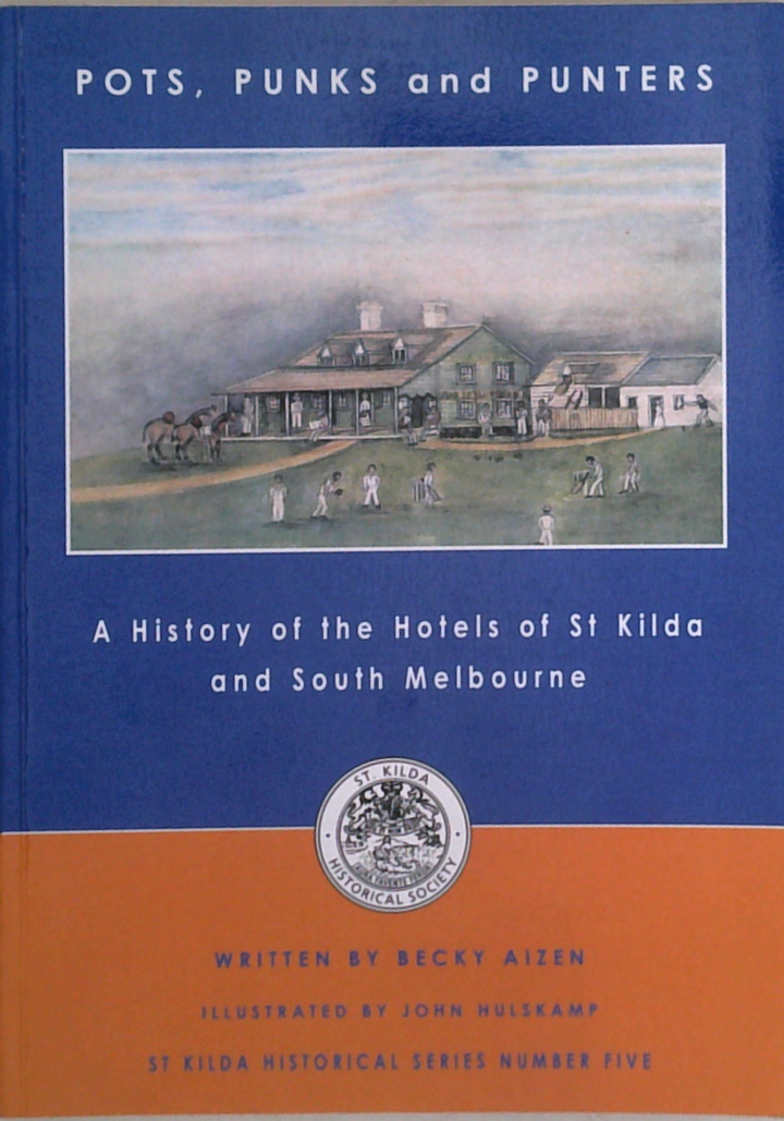Pots, Punks And Punters: A History Of The Hotels Of St Kilda And South Melbourne