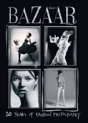 Harper's bazaar: 10 Years of Fashion