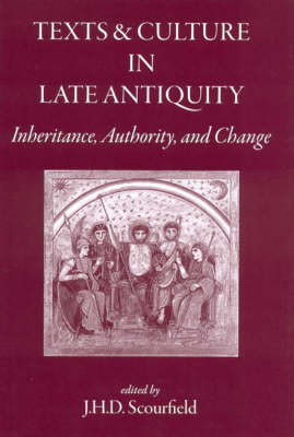 Texts and Culture in Late Antiquity: Inheritance, Authority, and Change