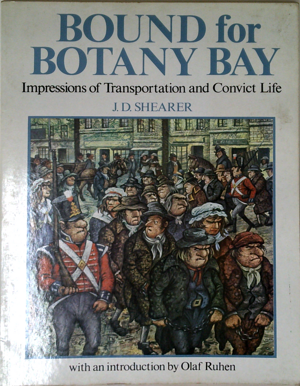 Bound For Botany Bay: Impressions Of Transportation And Convict Life