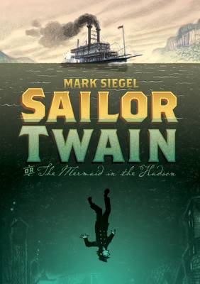Sailor Twain: The Mermaid in the Hudson