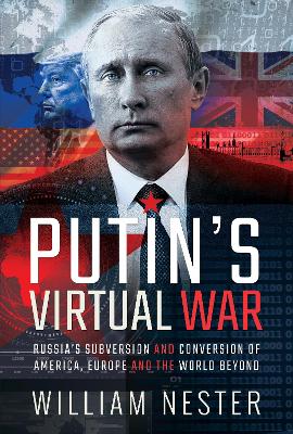 Putin's Virtual War: Russia's Subversion and Conversion of America,