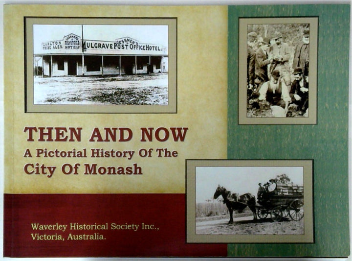 Then and Now: A Pictorial History of the City of Monash