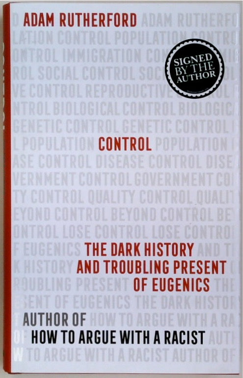 Control: The Dark History and Troubling Present of Eugenics (SIGNED)