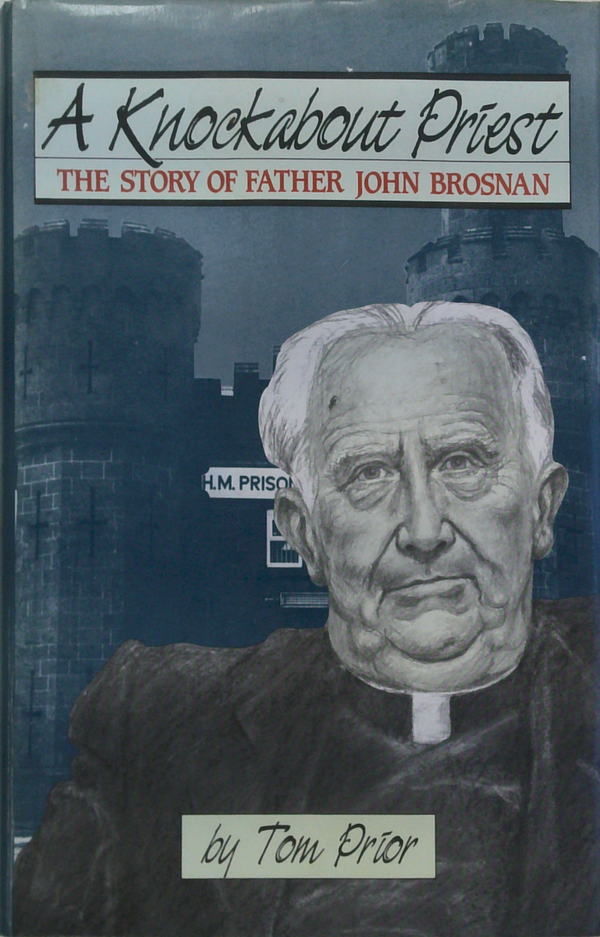 A Knockabout Priest: The Story Of Father John Brosnan