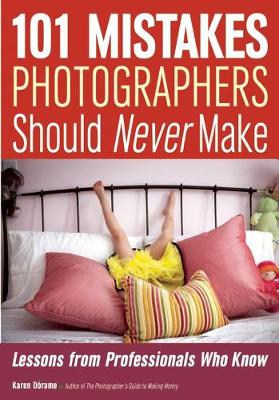 101 Mistakes Photographers Should Never Make: Lessons from