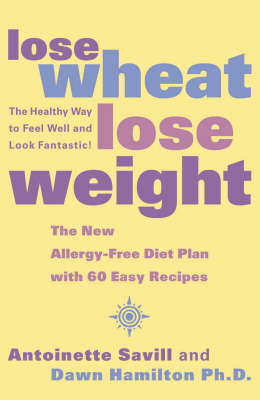 Lose Wheat, Lose Weight: The New Allergy-free Diet Plan with 60