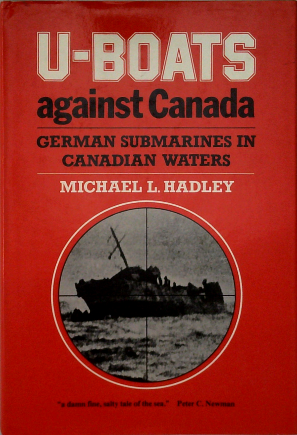 U-Boats Against Canada: German Submarines In Canadian Waters
