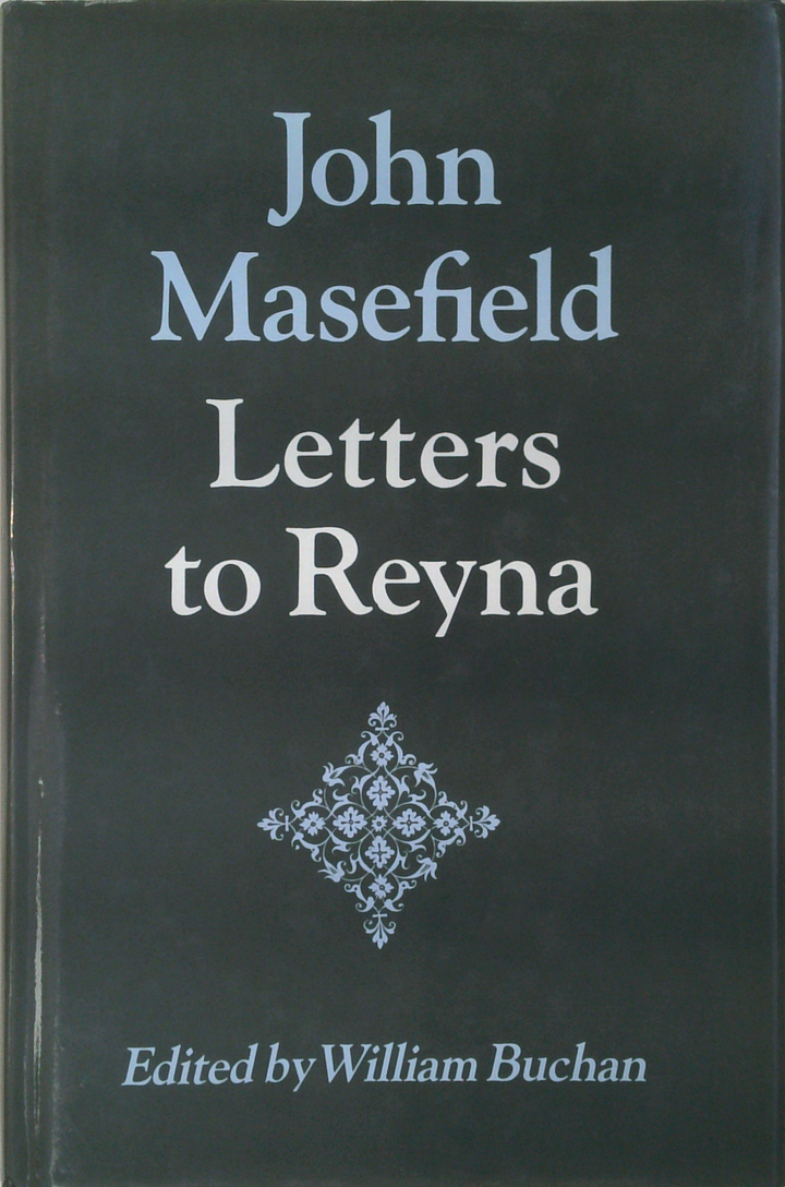 John Masefield: Letters To Reyna