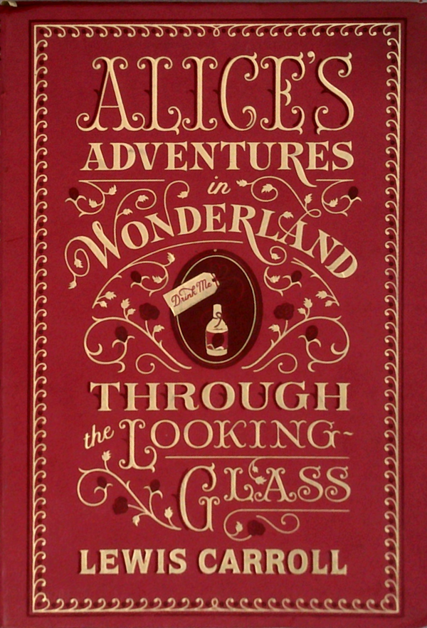 Alice's Adventures In Wonderland & Through The Looking-Glass