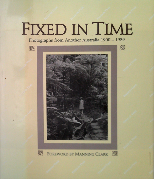 Fixed In Time: Photographs From Another Australia 1900 – 1939
