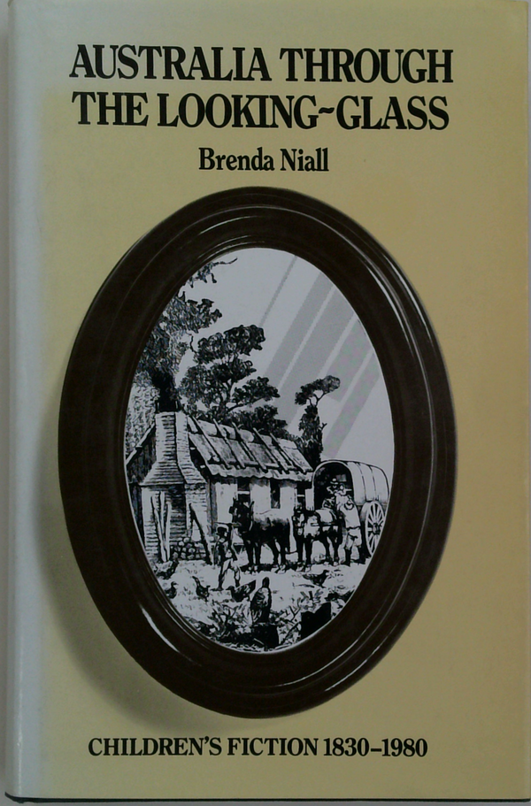 Australia Through the Looking-Glass: Children's Fiction 1830-1980
