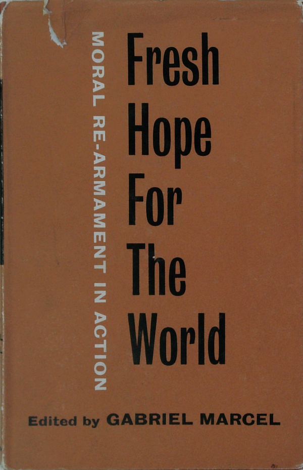 Fresh Hope For The World; Moral Re-Armament In Action