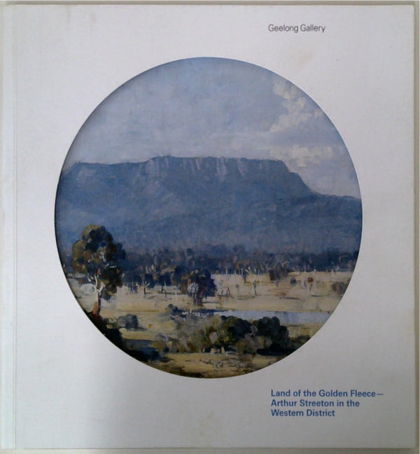 Land of the Golden Fleece - Arthur Streeton in the Western District